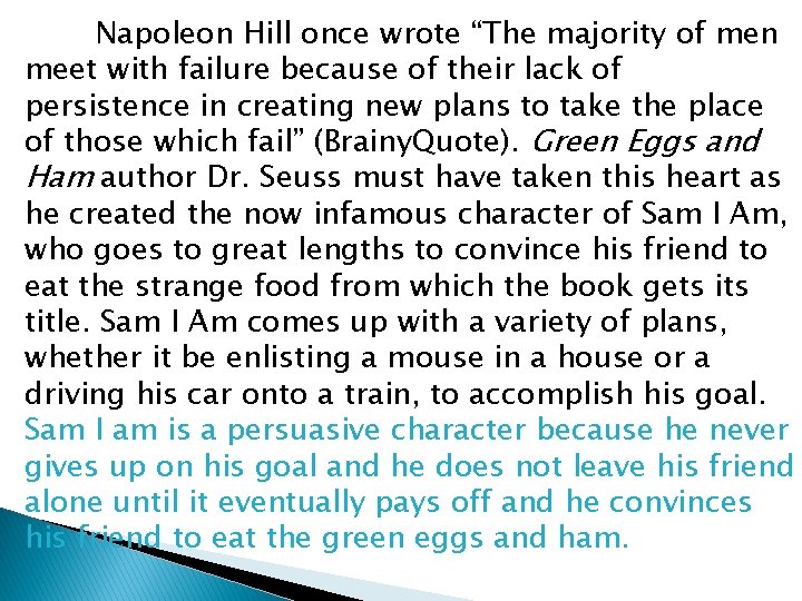 Napoleon Hill once wrote “The majority of men meet with failure because of their