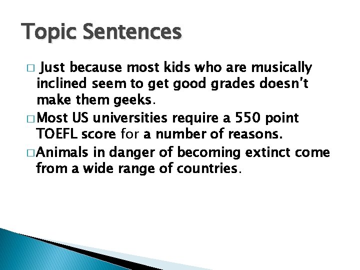 Topic Sentences Just because most kids who are musically inclined seem to get good