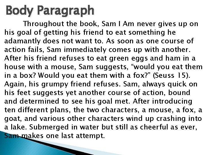 Body Paragraph Throughout the book, Sam I Am never gives up on his goal