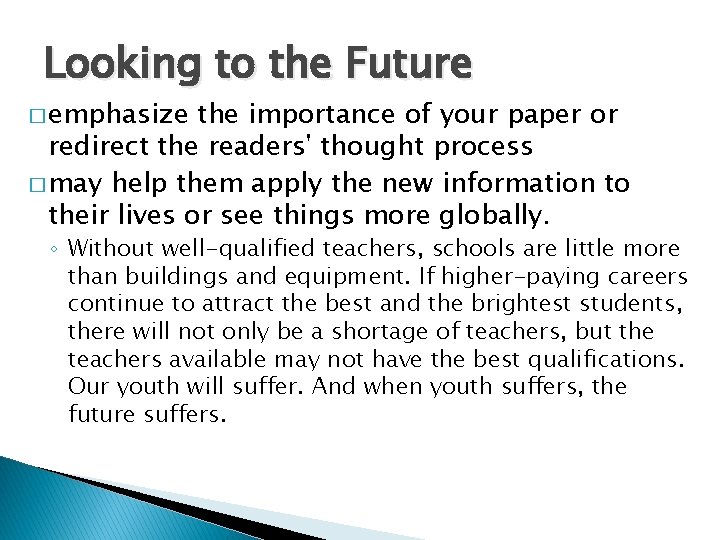 Looking to the Future � emphasize the importance of your paper or redirect the