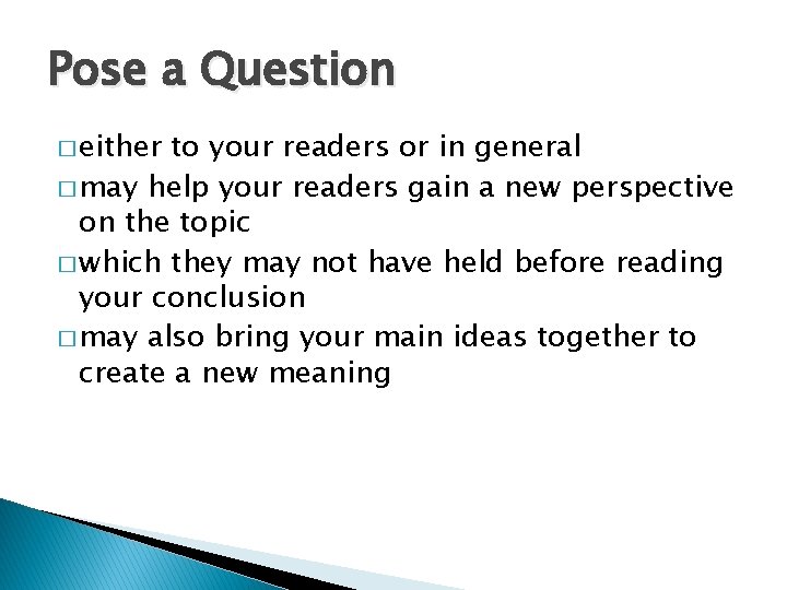 Pose a Question � either to your readers or in general � may help