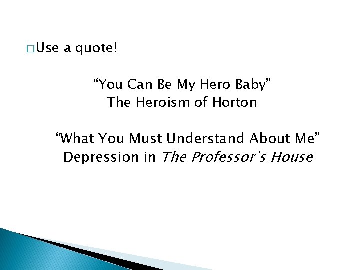 � Use a quote! “You Can Be My Hero Baby” The Heroism of Horton
