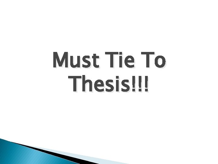 Must Tie To Thesis!!! 