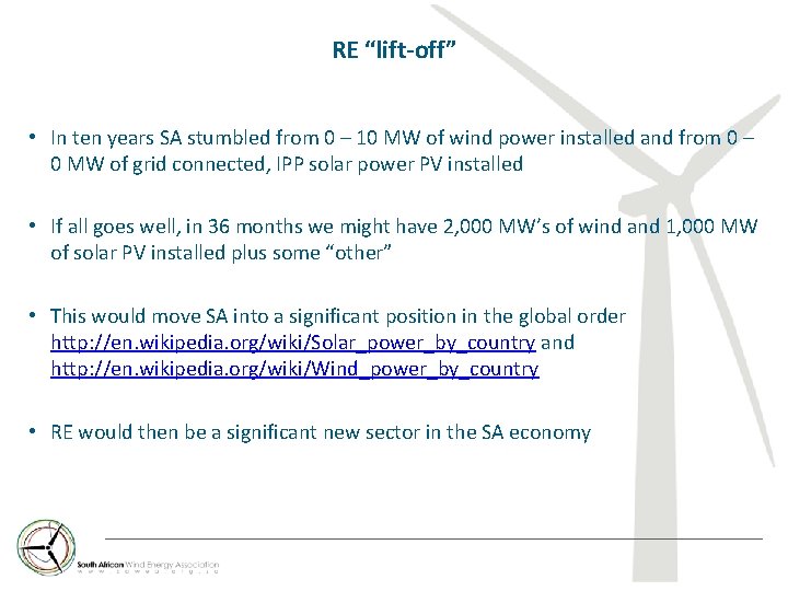 RE “lift-off” • In ten years SA stumbled from 0 – 10 MW of