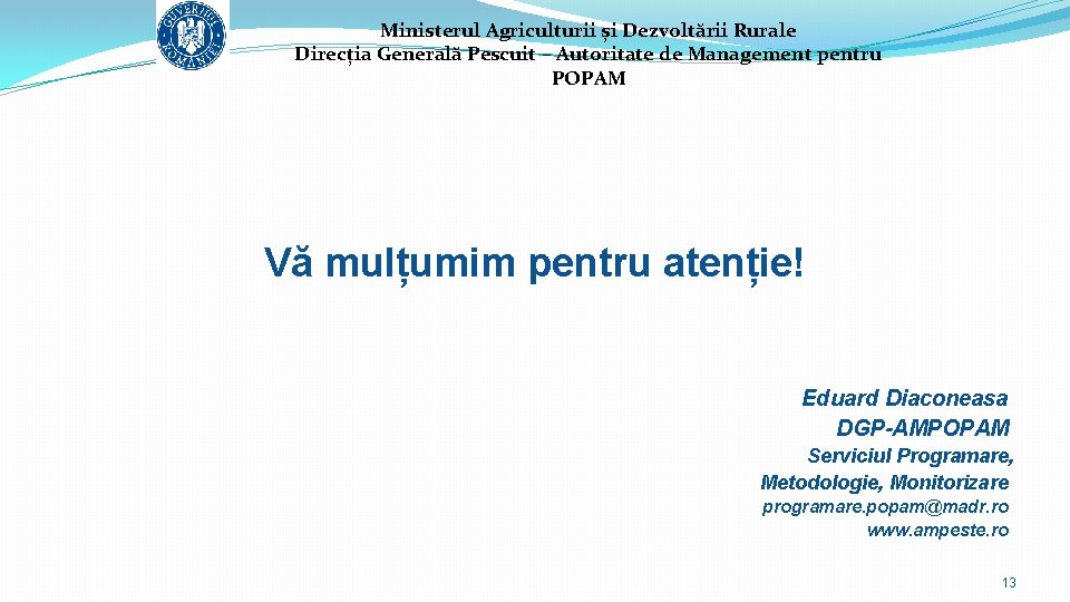 Ministerul Agriculturii și Dezvoltării Rurale Direcția Generală Pescuit – Autoritate de Management pentru POPAM