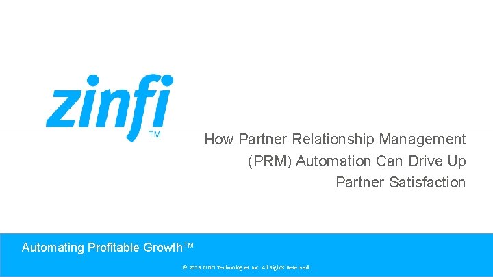 How Partner Relationship Management (PRM) Automation Can Drive Up Partner Satisfaction Automating Profitable Growth™