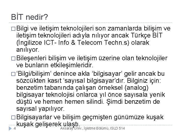 BİT nedir? � Bilgi ve iletişim teknolojileri son zamanlarda bilişim ve iletişim teknolojileri adıyla