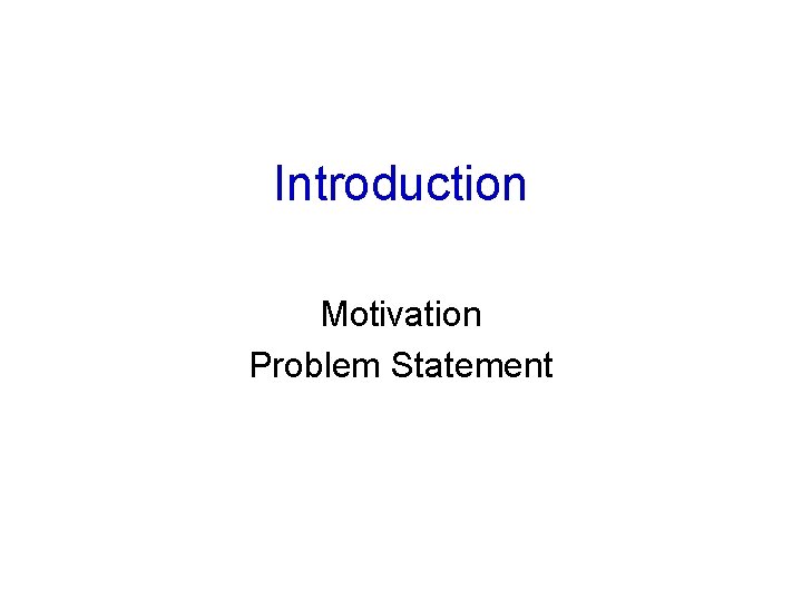 Introduction Motivation Problem Statement 