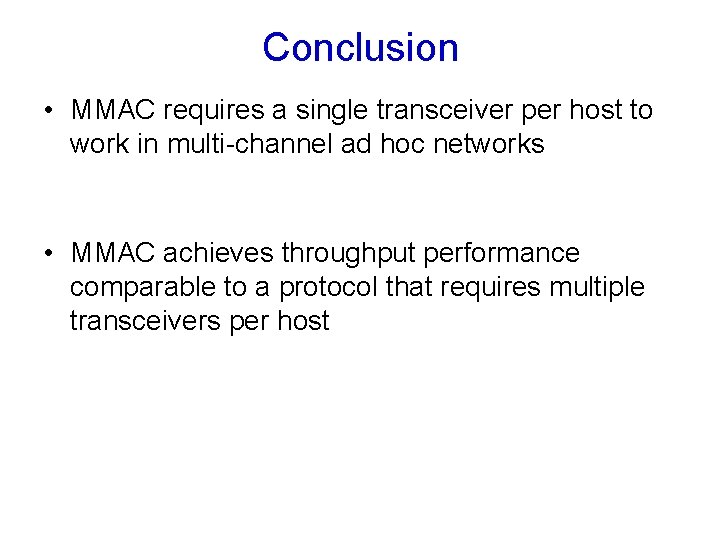 Conclusion • MMAC requires a single transceiver per host to work in multi-channel ad