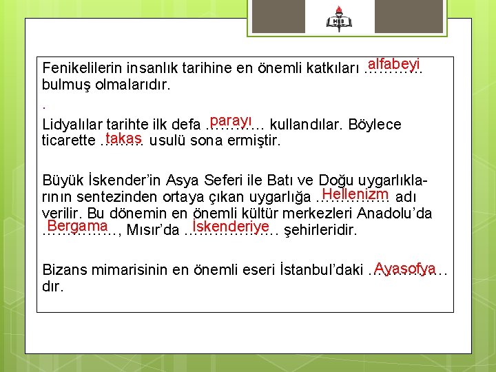 alfabeyi Fenikelilerin insanlık tarihine en önemli katkıları ………… bulmuş olmalarıdır. . parayı kullandılar. Böylece