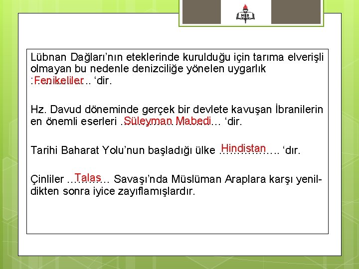 Lübnan Dağları’nın eteklerinde kurulduğu için tarıma elverişli olmayan bu nedenle denizciliğe yönelen uygarlık. Fenikeliler