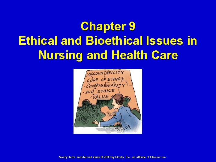 Chapter 9 Ethical and Bioethical Issues in Nursing and Health Care Mosby items and