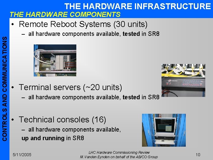 THE HARDWARE INFRASTRUCTURE THE HARDWARE COMPONENTS CONTROLS AND COMMUNICATIONS • Remote Reboot Systems (30