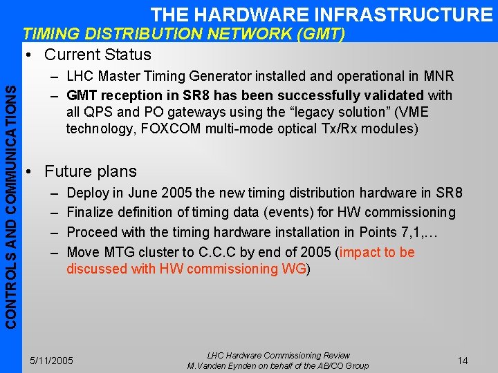 THE HARDWARE INFRASTRUCTURE CONTROLS AND COMMUNICATIONS TIMING DISTRIBUTION NETWORK (GMT) • Current Status –