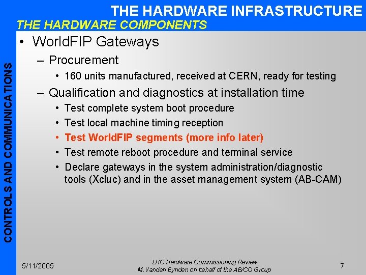 THE HARDWARE INFRASTRUCTURE THE HARDWARE COMPONENTS CONTROLS AND COMMUNICATIONS • World. FIP Gateways –