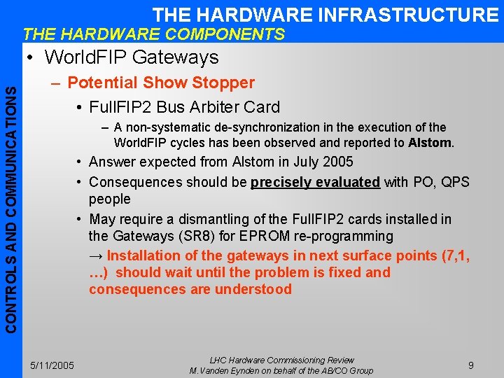 THE HARDWARE INFRASTRUCTURE THE HARDWARE COMPONENTS CONTROLS AND COMMUNICATIONS • World. FIP Gateways –