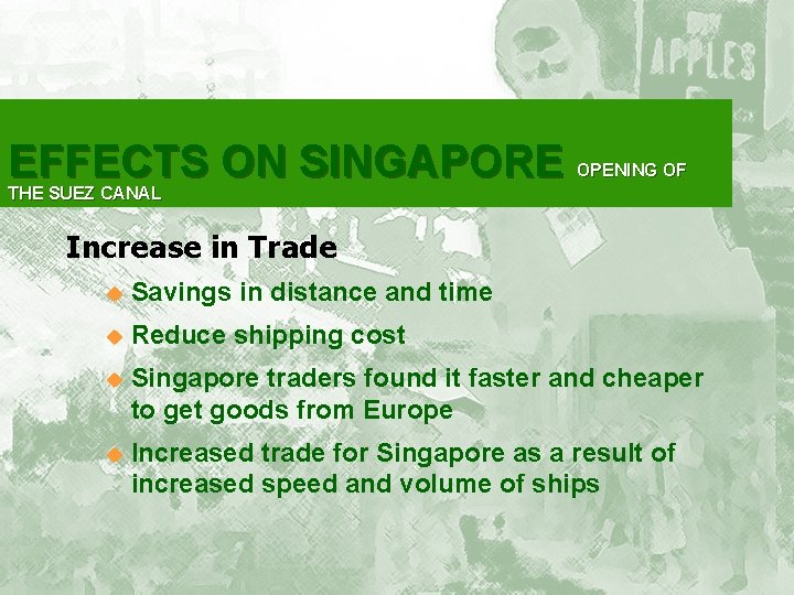 EFFECTS ON SINGAPORE OPENING OF THE SUEZ CANAL Increase in Trade u Savings in