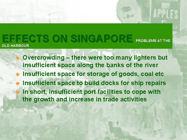 EFFECTS ON SINGAPORE PROBLEMS AT THE OLD HARBOUR u u Overcrowding – there were