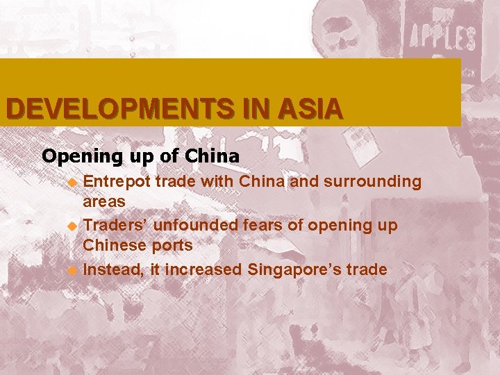 DEVELOPMENTS IN ASIA Opening up of China Entrepot trade with China and surrounding areas