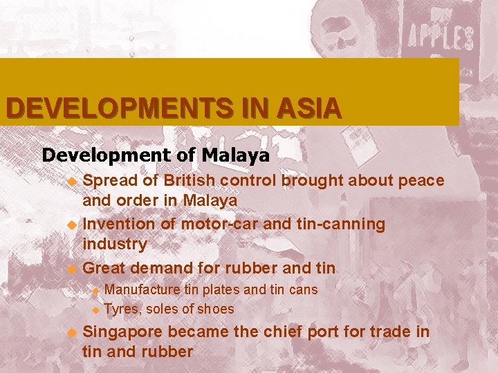 DEVELOPMENTS IN ASIA Development of Malaya Spread of British control brought about peace and DEVELOPMENTS IN ASIA Development of Malaya Spread of British control brought about peace and