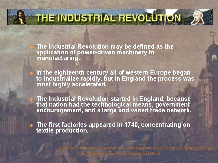 u The Industrial Revolution may be defined as the application of power-driven machinery to u The Industrial Revolution may be defined as the application of power-driven machinery to