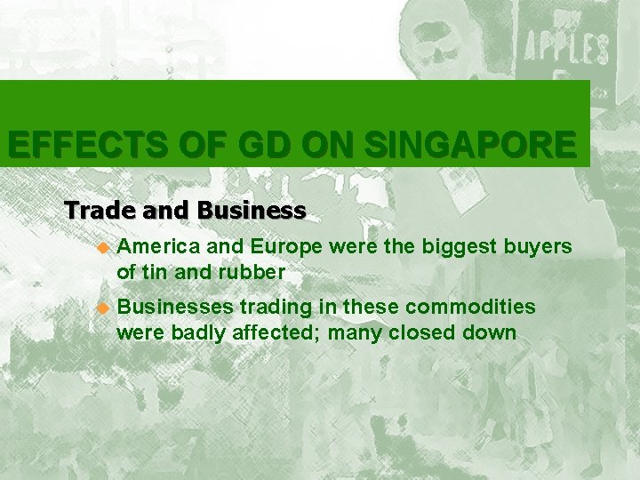 EFFECTS OF GD ON SINGAPORE Trade and Business u America and Europe were the