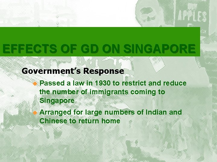 EFFECTS OF GD ON SINGAPORE Government’s Response u Passed a law in 1930 to