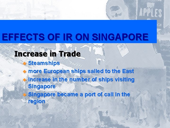 EFFECTS OF IR ON SINGAPORE Increase in Trade u Steamships u more European ships