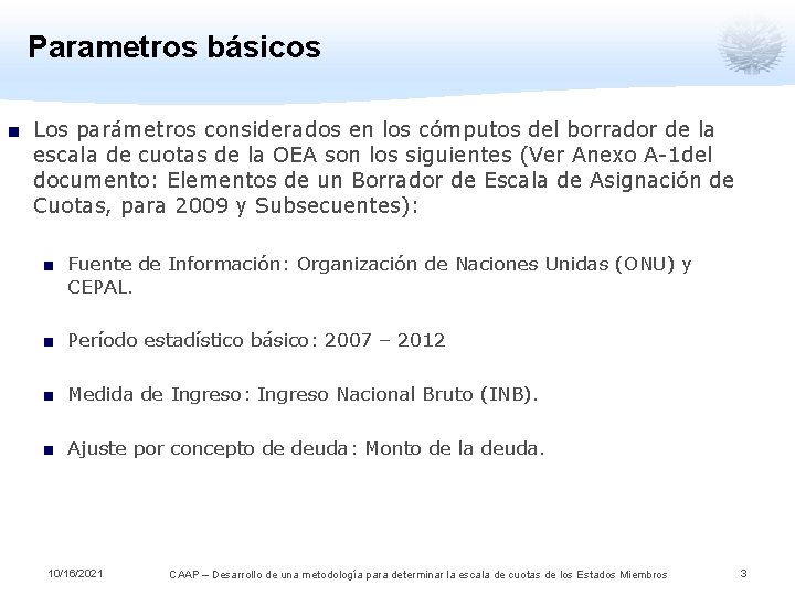 Parametros básicos ■ Los parámetros considerados en los cómputos del borrador de la escala