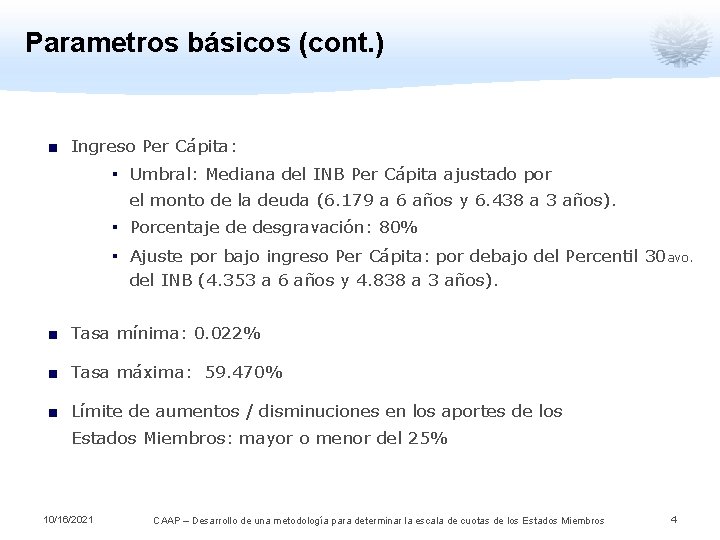 Parametros básicos (cont. ) ■ Ingreso Per Cápita: ▪ Umbral: Mediana del INB Per