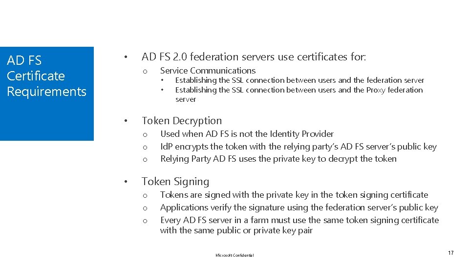 AD FS Certificate Requirements • AD FS 2. 0 federation servers use certificates for: