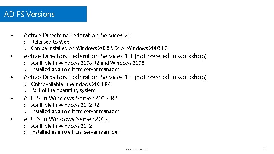 AD FS Versions • • • Active Directory Federation Services 2. 0 o Released