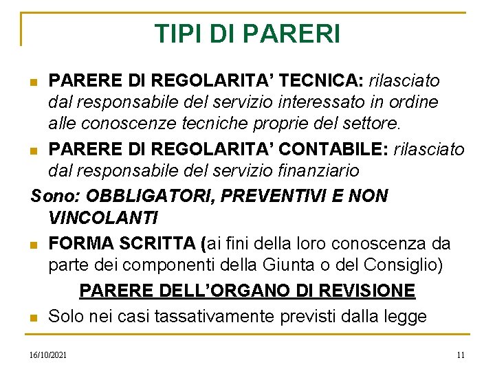 TIPI DI PARERE DI REGOLARITA’ TECNICA: rilasciato dal responsabile del servizio interessato in ordine