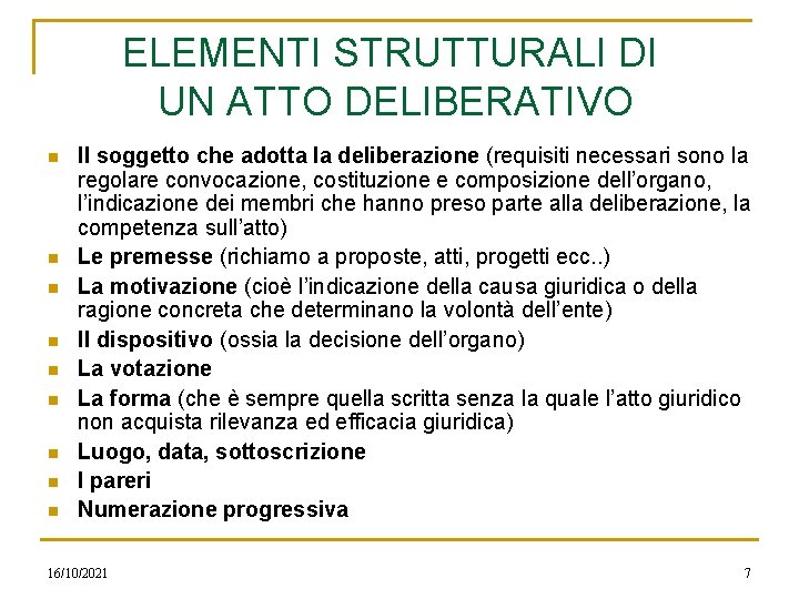 ELEMENTI STRUTTURALI DI UN ATTO DELIBERATIVO n n n n n Il soggetto che