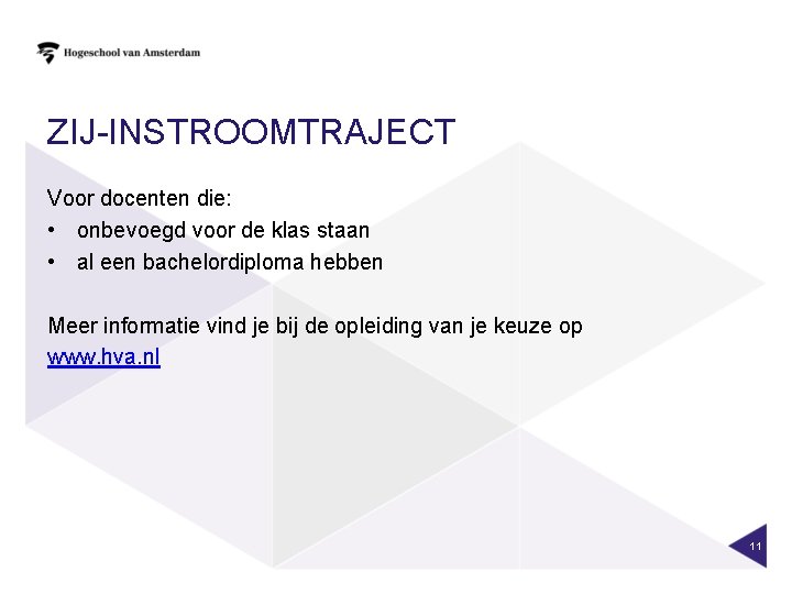 ZIJ-INSTROOMTRAJECT Voor docenten die: • onbevoegd voor de klas staan • al een bachelordiploma