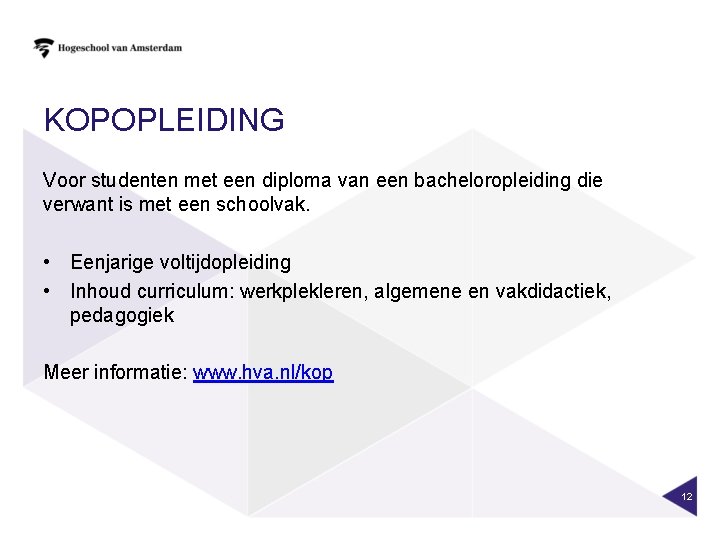 KOPOPLEIDING Voor studenten met een diploma van een bacheloropleiding die verwant is met een