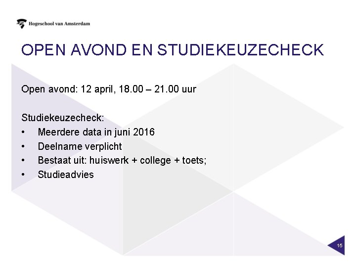 OPEN AVOND EN STUDIEKEUZECHECK Open avond: 12 april, 18. 00 – 21. 00 uur