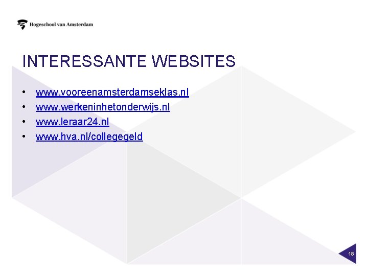 INTERESSANTE WEBSITES • • www. vooreenamsterdamseklas. nl www. werkeninhetonderwijs. nl www. leraar 24. nl