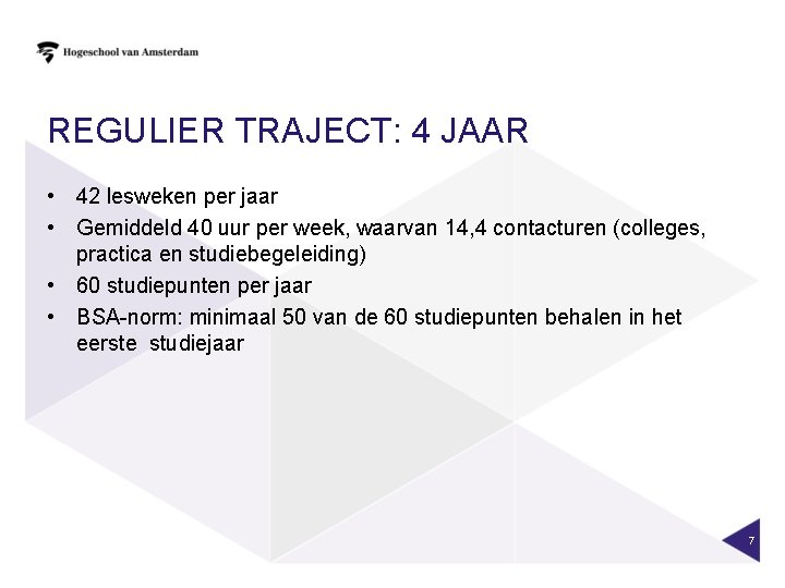 REGULIER TRAJECT: 4 JAAR • 42 lesweken per jaar • Gemiddeld 40 uur per