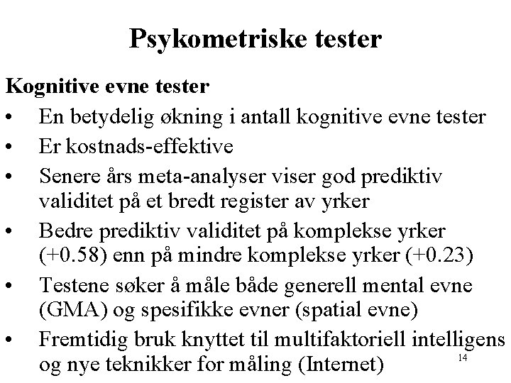 Psykometriske tester Kognitive evne tester • En betydelig økning i antall kognitive evne tester