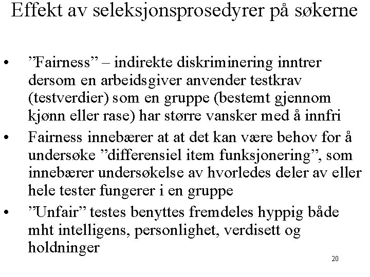 Effekt av seleksjonsprosedyrer på søkerne • • • ”Fairness” – indirekte diskriminering inntrer dersom