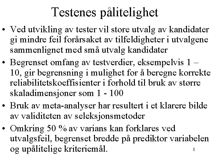 Testenes pålitelighet • Ved utvikling av tester vil store utvalg av kandidater gi mindre