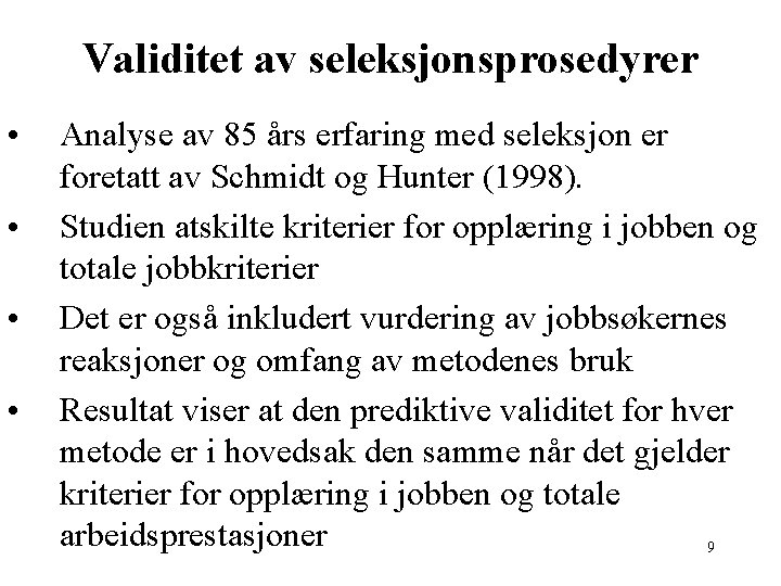 Validitet av seleksjonsprosedyrer • • Analyse av 85 års erfaring med seleksjon er foretatt