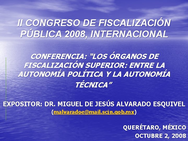 II CONGRESO DE FISCALIZACIÓN PÚBLICA 2008, INTERNACIONAL CONFERENCIA: “LOS ÓRGANOS DE FISCALIZACIÓN SUPERIOR: ENTRE