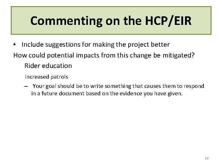 Commenting on the HCP/EIR • Include suggestions for making the project better How could Commenting on the HCP/EIR • Include suggestions for making the project better How could