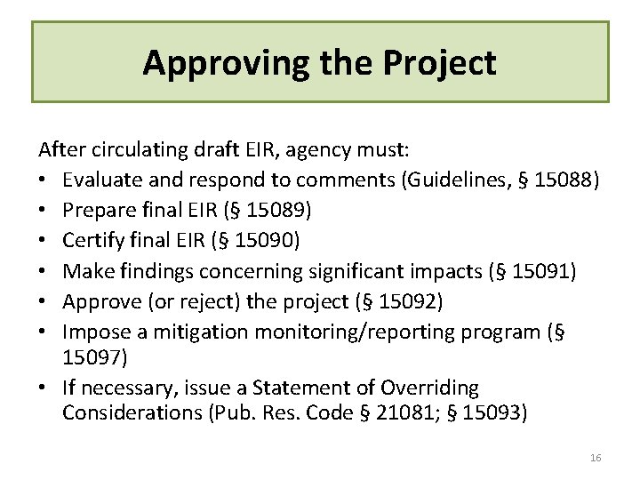 Approving the Project After circulating draft EIR, agency must: • Evaluate and respond to Approving the Project After circulating draft EIR, agency must: • Evaluate and respond to