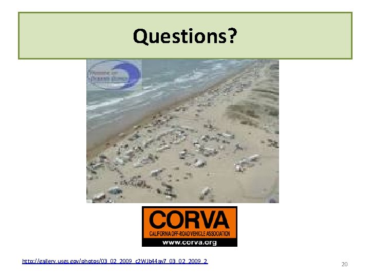 Questions? http: //gallery. usgs. gov/photos/03_02_2009_c 2 WJb 44 ay 7_03_02_2009_2 20 Questions? http: //gallery. usgs. gov/photos/03_02_2009_c 2 WJb 44 ay 7_03_02_2009_2 20