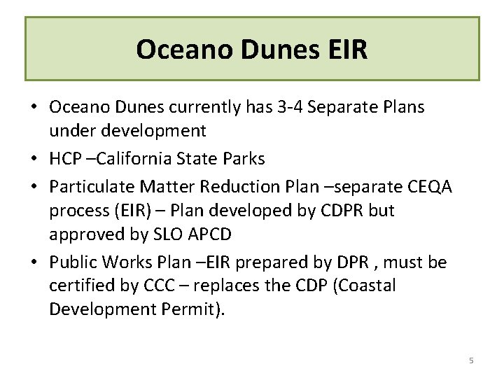 Oceano Dunes EIR • Oceano Dunes currently has 3 -4 Separate Plans under development Oceano Dunes EIR • Oceano Dunes currently has 3 -4 Separate Plans under development