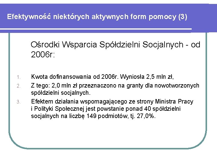 Efektywność niektórych aktywnych form pomocy (3) Ośrodki Wsparcia Spółdzielni Socjalnych - od 2006 r: