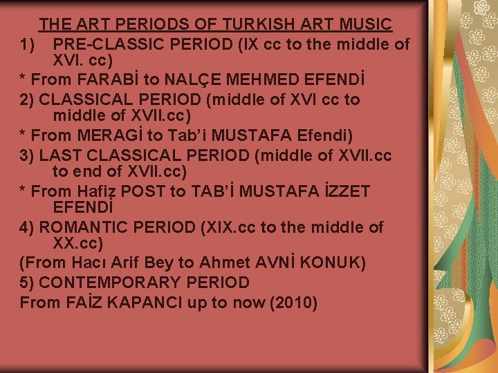 THE ART PERIODS OF TURKISH ART MUSIC 1) PRE-CLASSIC PERIOD (IX cc to the
